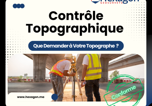 Contrôle Topographique : Que Demander à Votre Topographe pour un Grand Projet de construction au Maroc en 2024 ?